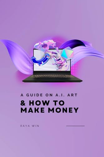 A Guide on AI Art: & How to Make Money