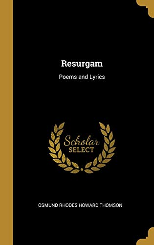 Resurgam: Poems and Lyrics