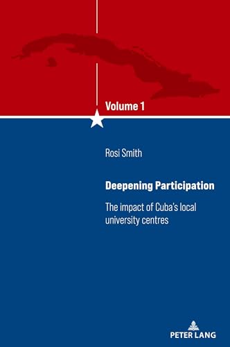 Deepening Participation: The impact of Cuba's local university centres (Descolonizar los Estudios cubanos interdisciplinarios/Decolonizing ... y con Cuba/Dialogues from and with Cuba, 1)