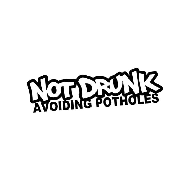 15cmx5cm NOT Drunk AVOIDING POTHOLES Funny Vinyl Car Sticker...