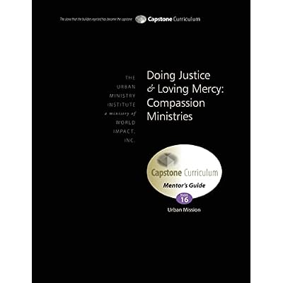 Doing Justice and Loving Mercy: Compassion Ministries, Mentor's Guide