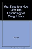 Your Keys to a New Life : The Psychology of Weight Loss 0964058103 Book Cover