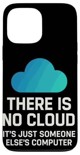 There Is No Cloud It'S Just Someone Else'S Computer ebN[A X}zP[X iPhone 13 Pro Max p