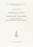  MARSILIO FICINO ET LA THEOLOGIE ANCIENNE