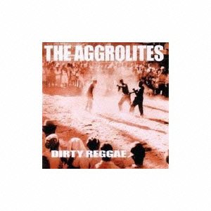 THE AGGROLITES - Dirty Reggae - CD