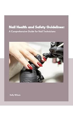 Nail Health and Safety Guidelines: A Comprehensive Guide for Nail...