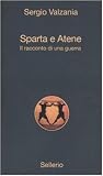 Sparta e Atene. Il racconto di una guerr