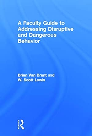 A Faculty Guide to Addressing Disruptive and Dangerous Behavior book cover