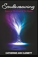 SOULWEAVING: Return To The Heart Of The Mother 0984486380 Book Cover