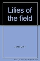 lilies of the field 0970315007 Book Cover
