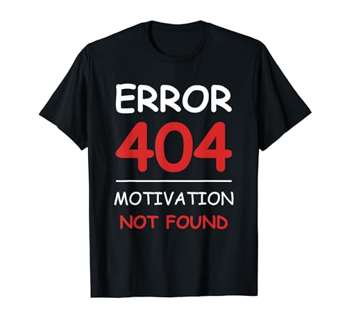 Funny Quote Sarcasm Motivation Not Found Error 404 Camiseta