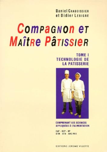 Compagnon et maître pâtissier, tome 1 : Technologie de la patisserie