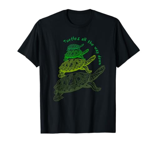 Turtles All The Way Down T-Shirt