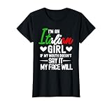 I'm an Italian Girl If My Mouth Doesn't Say It My face Will T-Shirt