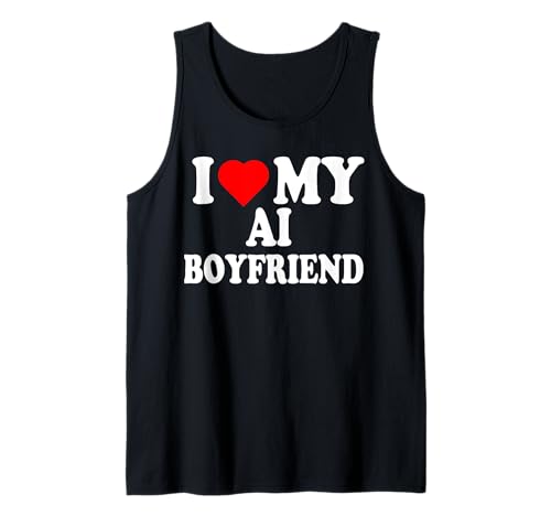 I Love My Hot AI Girlfriend I Heart My Hot Girlfriend GF Canotta