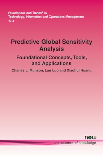 Predictive Global Sensitivity Analysis: Foundational Concepts, Tools, and Applications (Foundations and Trends(r) in Technology, Information and Ope)