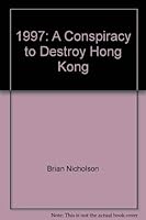 1997: A Conspiracy to Destroy Hong Kong 1874601003 Book Cover