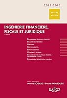 Ingénierie financière, fiscale et juridique 2015/2016. 3e éd. 2247121888 Book Cover