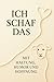 Produktbild Ich Schaf das - Mit Haltung, Humor und Hoffnung: Alles wird gut, vielleicht nicht heute, aber irgendwann