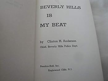 Beverly Hills is My Beat: A Famous Career Policeman Recalls His 30 Lively Years on the Police Force of a Unique City That Has more of Everything ... More Money, More Celebrities .. More Glamour, and M