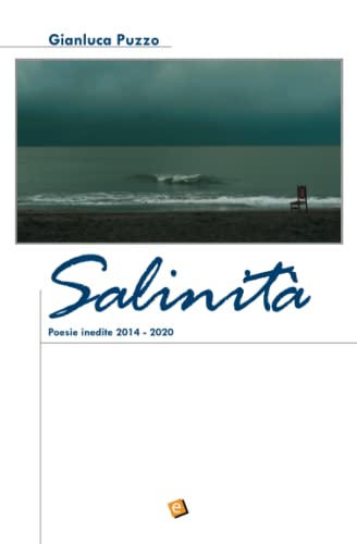 Salinità: Poesie inedite 2014-2020 (Italian Edition)