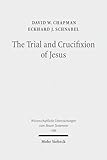 The Trial and Crucifixion of Jesus: Texts and Commentary (Wissenschaftliche Untersuchungen Zum Neuen Testament) (English and Greek Edition)