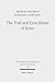 The Trial and Crucifixion of Jesus: Texts and Commentary (Wissenschaftliche Untersuchungen Zum Neuen Testament) (English and Greek Edition)