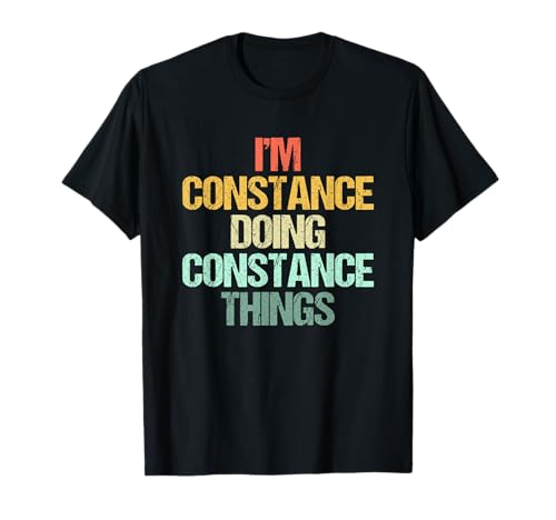 Soy Constance Doing Constance Things - Nombre divertido Constanza Camiseta