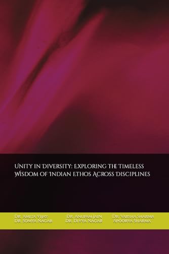 Unity in Diversity: Exploring the Timeless Wisdom of Indian Ethos Across Disciplines