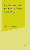 Intellectuals and the Left in France Since 1968