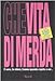 Che vita di merda - M.Valette - G.Passaglia