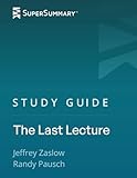Study Guide: The Last Lecture by Randy Pausch (SuperSummary)