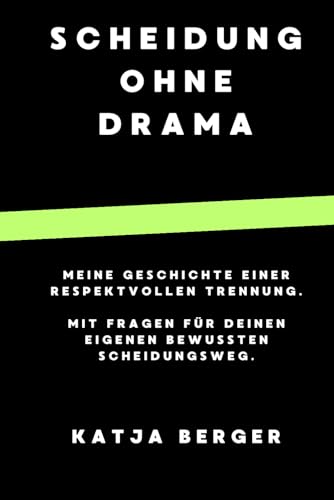 SCHEIDUNG OHNE DRAMA - Meine Geschichte einer respektvollen Trennung. Mit Fragen für deinen eigenen bewussten Scheidungsweg.: Scheidung verarbeiten, ... Trennung, bewusster Scheidungsweg,