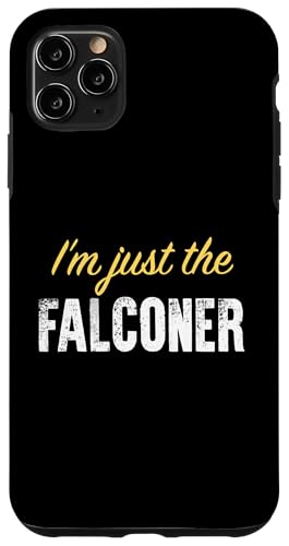 I'm just the Falconer - Funny �X�}�z�P�[�X iPhone 11 Pro Max �p