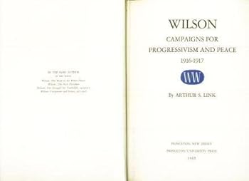 Hardcover Wilson Campaigns for Progressivism and Peace, 1916-1917 (Vol. V) Book
