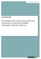 Die Probleme des Suizids und der Erlösung bei Eduard von Hartmann, Philipp Mainländer und Julius Bahnsen 3668525277 Book Cover