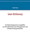Lean Dictionary: Ein Nachschlagewerk zu Begriffen aus den Bereichen Lean Management, Lean Production, Lean Administration und Problemlösungsmethoden 3734799597 Book Cover