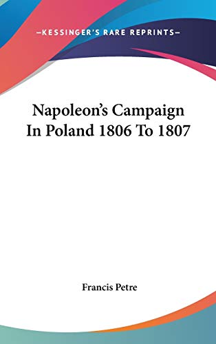 Napoleon's Campaign In Poland 1806 To 1807