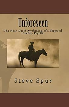 Paperback Unforeseen: The Near-Death Awakening of a Skeptical Cowboy Psychic Book