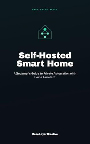 Self-Hosted Smart Home: A Beginner's Guide to Private Automation with Home Assistant