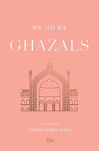 Ghazals: Translations of Classic Urdu Poetry (Murty Classical Library of India)
