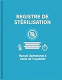  Registre de Stérilisation : Carnet de suivi de désinfection et stérilisation du matériel — Pour instituts, salons esthétiques, tatoueurs, et professionnels de la beauté  149 pages  Grand Format A4