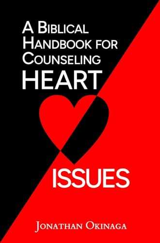 A Biblical Handbook for Counseling Heart Issues