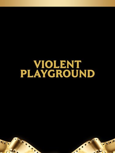 Violent Playground