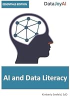 AI and Data Literacy ESSENTIALS EDITION (DataJoyAI ESSENTIALS) 1969233281 Book Cover