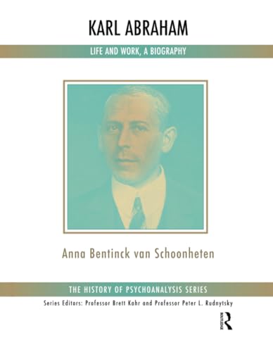 Karl Abraham (The History of Psychoanalysis Series)