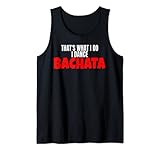 Ropa de baile bachata que es lo que hago, bailo bachata Camiseta sin Mangas