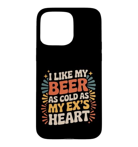I Like My Beer As Cold As My Ex's Heart - �X�}�z�P�[�X iPhone 15 Pro Max �p