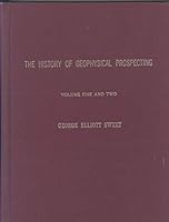 The History of Geophysical Prospecting The Everette Lee De Golyer Memorial Edition, Copy No. 493, Volume One and Two B085MRC1JK Book Cover