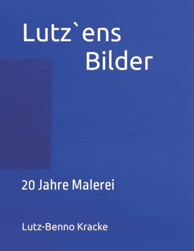Lutz`ens Bilder: 20 Jahre Malerei